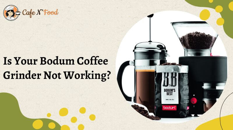 bodum coffee grinder problems
