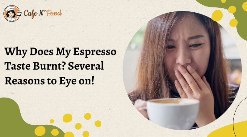 my nespresso coffee taste burnt