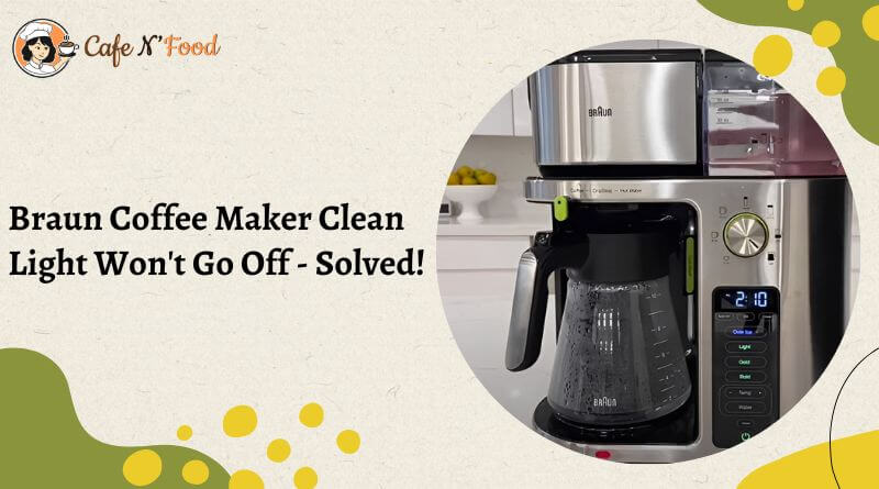 Braun coffee maker clean light won't stay on