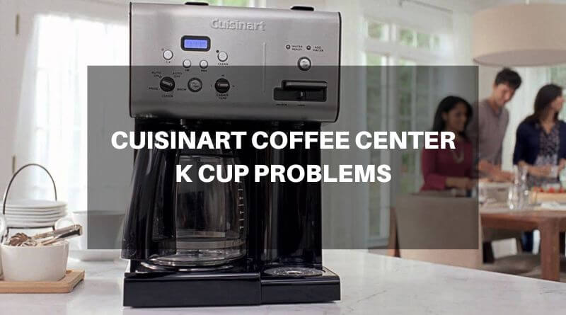 cuisinart coffee center k cup problems