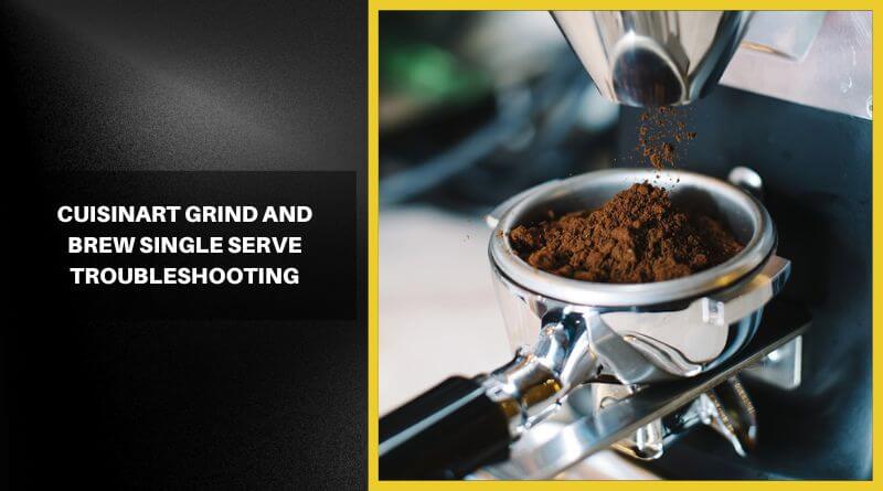 cuisinart grind and brew troubleshooting